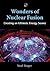 Wonders of Nuclear Fusion: ...