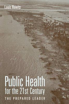 Public Health for the 21st Century: The Prepared Leader (Paperback)