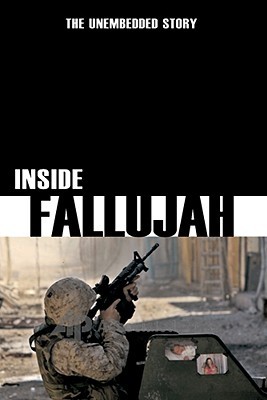 Inside Fallujah: The Unembedded Story