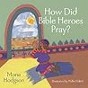 How Did Bible Heroes Pray?