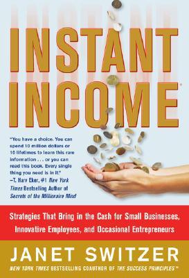 Instant Income: Strategies That Bring in the Cash (Hardcover)