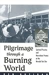 Pilgrimage through a Burning World: Spiritual Practice and Nonviolent Protest at the Nevada Test Site
