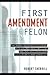 First Amendment Felon by Robert Sherrill