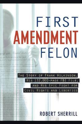 First Amendment Felon: The Story of Frank Wilkinson (Paperback)