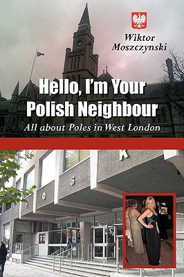 Hello, I'm Your Polish Neighbour: All about Poles in West London (Paperback)