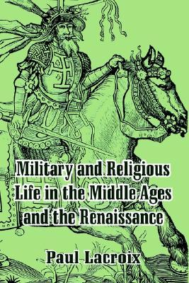 Military and Religious Life in the Middle Ages and the Renaissance (Paperback)