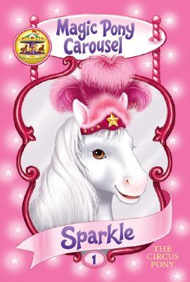 Sparkle the Circus Pony (Magic Pony Carousel, #1)