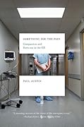 Something for the Pain: Compassion and Burnout in the ER 