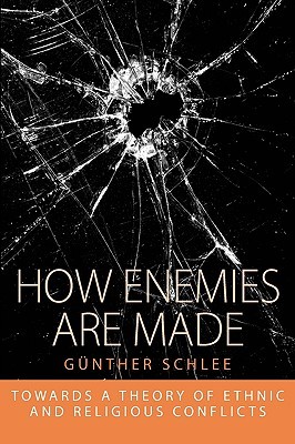 How Enemies Are Made: Towards a Theory of Ethnic and Religious Conflict (Integration and Conflict Studies, 1)