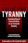 Nullifying Tyranny: Creating Moral Communities in an Immoral Society Nullifying Tyranny: Creating Moral Communities in an Immoral Society