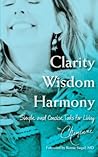 Clarity Wisdom Harmony: Simple and Concise Tools for Living