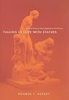 Falling in Love with Statues by George L. Hersey