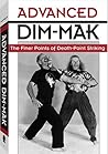 Advanced Dim-Mak: The Finer Points of Death-Point Striking