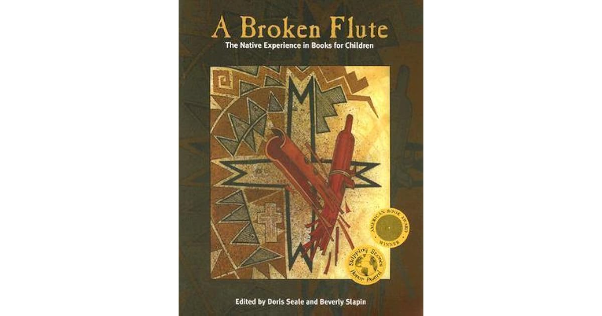 A Broken Flute The Native Experience in Books for Children by Doris Seale