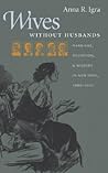 Wives without Husbands: Marriage, Desertion, and Welfare in New York, 1900-1935 (Gender and American Culture)