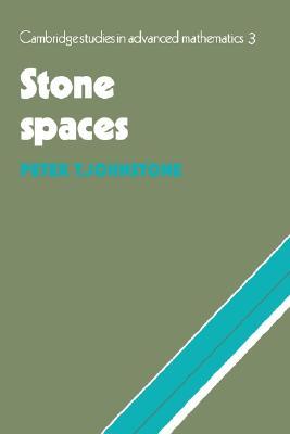 Stone Spaces (Cambridge Studies in Advanced Mathematics, Series Number 3)