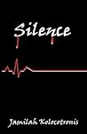 Silence by Jamilah Kolocotronis Silence by Jamilah Kolocotronis