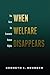 When Welfare Disappears: Th...
