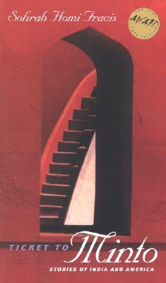 Ticket to Minto: Stories of India and America (Iowa Short Fiction Award)