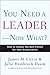 You Need a Leader--Now What? by James M. Citrin