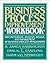 Business Process Improvement Workbook: Documentation, Analysis, Design, and Management of Business Process Improvement