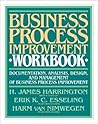 Business Process Improvement Workbook: Documentation, Analysis, Design, and Management of Business Process Improvement