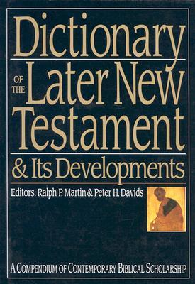 Dictionary of the Later New Testament & Its Developments (The IVP Bible Dictionary Series)