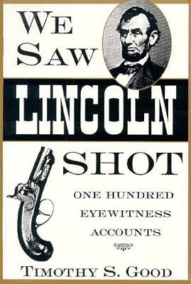 We Saw Lincoln Shot: One Hundred Eyewitness Accounts (Paperback)