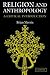 Religion and Anthropology: A Critical Introduction