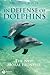 In Defense of Dolphins by Thomas White