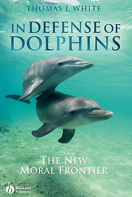 In Defense of Dolphins: The New Moral Frontier (Paperback)
