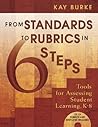 From Standards to Rubrics in Six Steps: Tools for Assessing Student Learning, K-8 From Standards to Rubrics in Six Steps: Tools for Assessing Student Learning, K-8