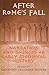 After Rome's Fall: Narrator...
