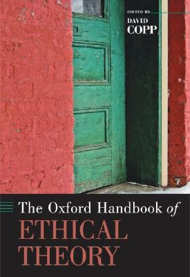 The Oxford Handbook of Ethical Theory (Hardcover)