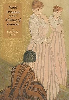 Edith Wharton and the Making of Fashion (Hardcover)