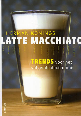 Latte macchiato: trends voor het volgende decennium