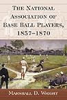 The National Association of Base Ball Players, 1857-1870