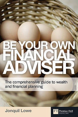 Be Your Own Financial Adviser: The comprehensive guide to wealth and financial planning (Financial Times Series)