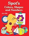 Spot's Colors, Shapes, and Numbers by Eric Hill