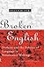 Broken English: Dialects and the Politics of Language in Renaissance Writings