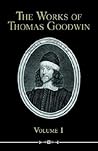 The Works of Thomas Goodwin by Thomas Goodwin