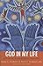 God In My Life: Faith Stories and How and Why We Share Them