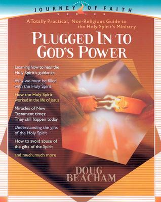 Plugged Into God's Power: A totally practical, non-religious guide to the Holy Spirit's Ministry (Journey of Faith (Creation House))