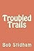 Troubled Trails