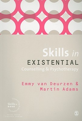Skills in Existential Counselling & Psychotherapy (Skills in Counselling & Psychotherapy Series)