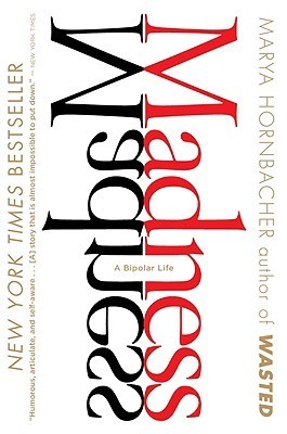 Cover of Madness: A Bipolar Life – A New York Times Bestselling Memoir of Mental Illness and Psychology