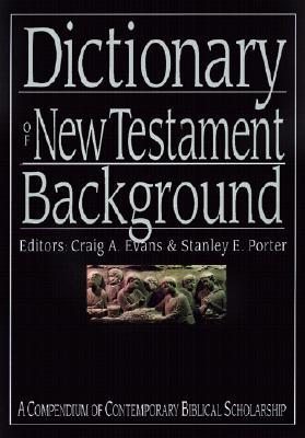 Dictionary of New Testament Background (The IVP Bible Dictionary Series)