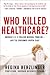 Who Killed Healthcare? by Regina Herzlinger