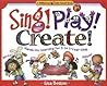 Sing! Play! Creat...