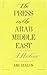 The Press in the Arab Middle East: A History (Studies in Middle Eastern History)